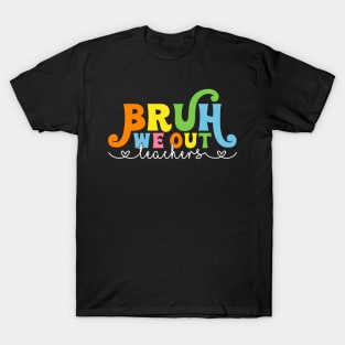 Bruh We Out Teachers T-Shirt